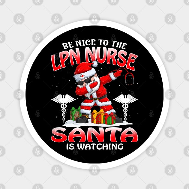 Be Nice To The Lpn Nurse Santa is Watching Magnet by intelus